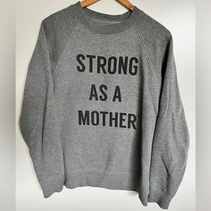 Strong As A Mother Sweatshirt - Size S/M​​​